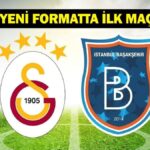 Galatasaray-Başakşehir maçı ne zaman, saat kaçta ve hangi kanalda oynanacak?