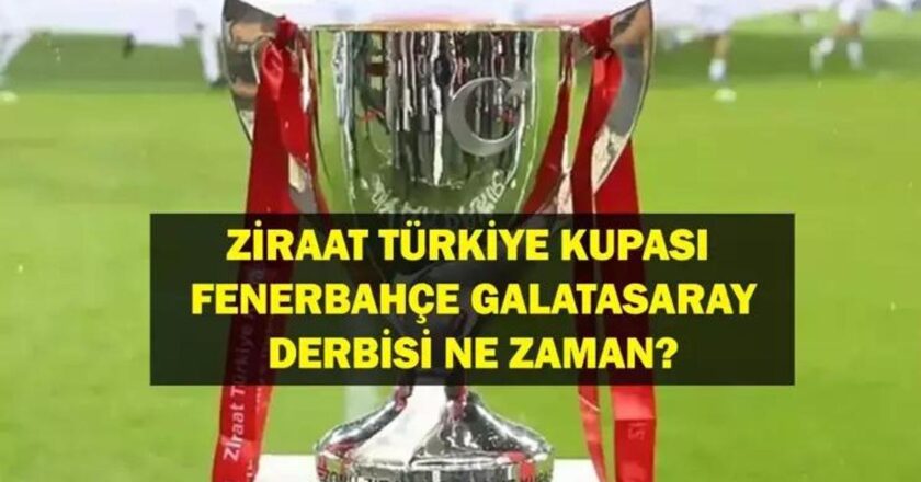 Fenerbahce Galatasaray Türkiye kupası maçı ne zaman? Ziraat Türkiye Kupası Fenerbahce Galataray Maç hangi kanalda yayınlanacak?
