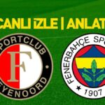 Feyenoord – Fenerbahçe Match'a Doğru | 11 Olası 11 açıklandı | Tüm detaylar