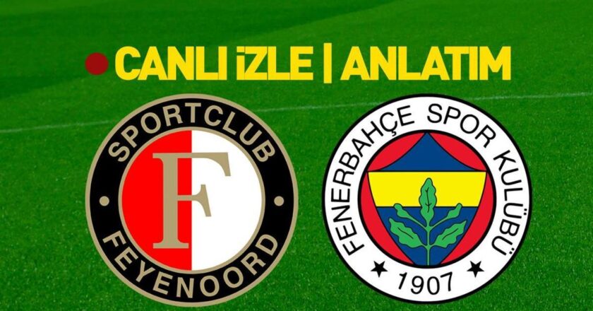 Feyenoord – Fenerbahçe Match'a Doğru | 11 Olası 11 açıklandı | Tüm detaylar